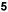 5